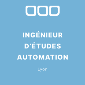 Ingénieur d’Études Automation – Lyon