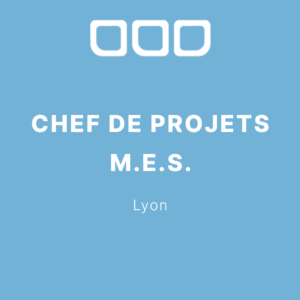 Chef de Projets M.E.S. – Lyon